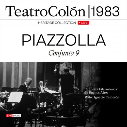 Astor Piazzolla - Astor Piazzolla y su Conjunto 9 + Filarmónica de Buenos Aires Live Teatro Colón 1983 (Live) (2025)