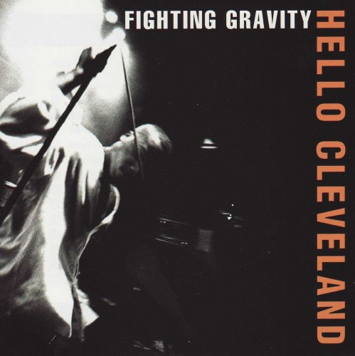 Fighting Gravity - Hello Cleveland (1999)