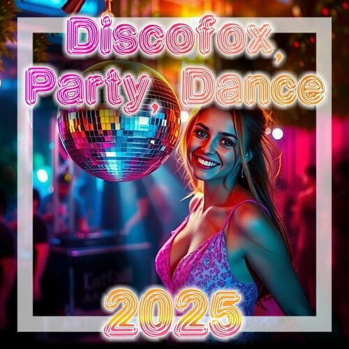 VA - Discofox, Party, Dance 2025 (2025)