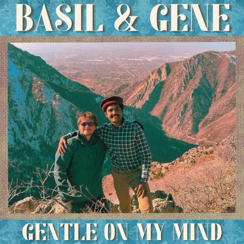 Basil & Gene - Gentle On My Mind (2025)