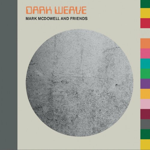 Mark Mcdowell And Friends - Dark Weave (2017)