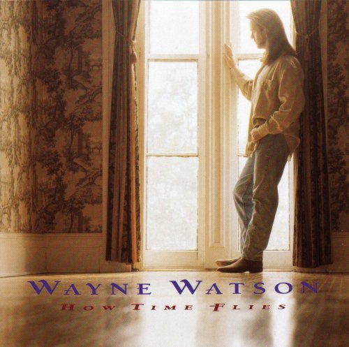 Wayne Watson - How Time Flies (1992)