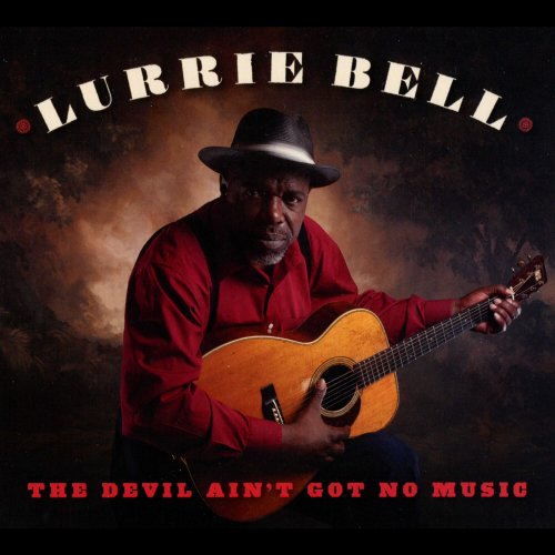 Lurrie Bell - The Devil Ain't Got No Music (2012)