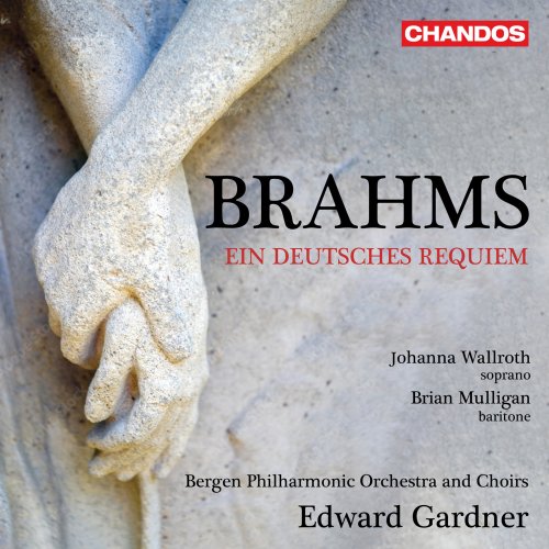 Johanna Wallroth, Brian Mulligan, Bergen Philharmonic Orchestra and Choirs & Edward Gardner - Brahms: Ein deutsches Requiem (2025) [Hi-Res]