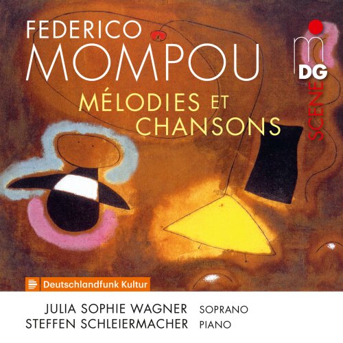 Steffen Schleiermacher, Julia Sophie Wagner - Mompou: Mélodies & Chansons (2020)