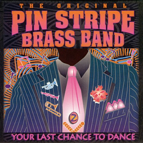 The Original Pin Stripe Brass Band - Your Last Chance to Dance (1994)