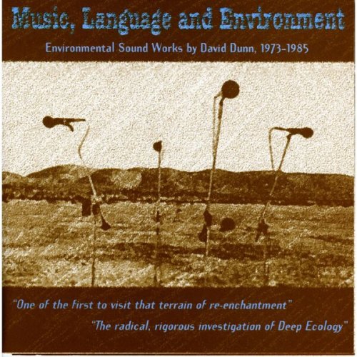 David Dunn - David Dunn - Music, Language and Environment. Environmental Sound Works 1973 - 1985  (1996)