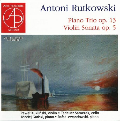 Paweł Kukliński, Tadeusz Samerek - Antoni Rutkowski: Piano trio & Violin sonata (2013) CD-Rip