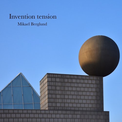 Mikael Berglund - Invention Tension (2025) Hi Res