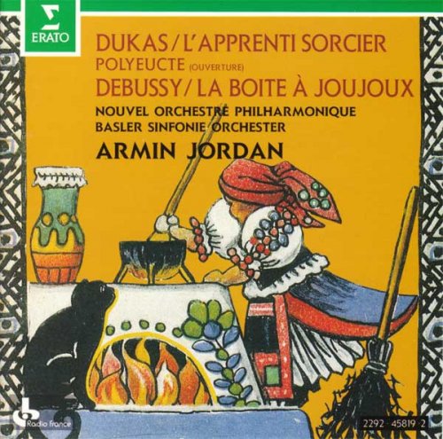 Nouvel Orchestre philharmonique, Basler Sinfonie-Orchester, Armin Jordan - Dukas: L'Apprenti sorcier, Polyeucte / Debussy: La Boîte à joujoux (1992) CD-Rip