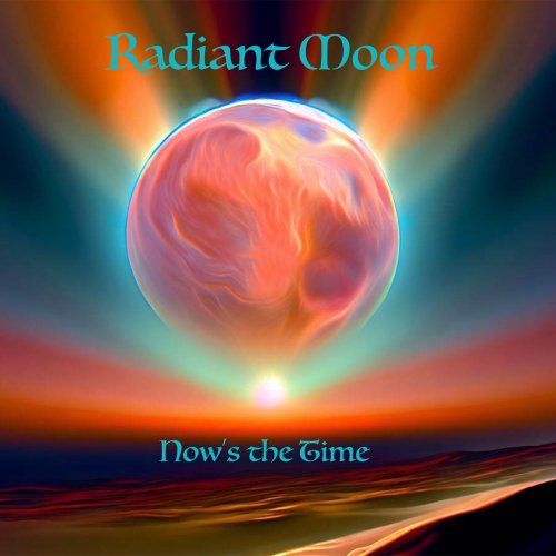 Radiant Moon - Now's The Time (2025) [Hi-Res]