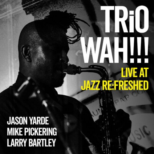 TRiO WAH!!! - Live at Jazz re:freshed (Live) (2025) [Hi-Res]