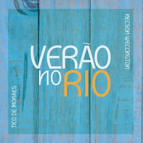 Tico de Moraes & Nelson Wellington - Verão No Rio (2025) Hi-Res