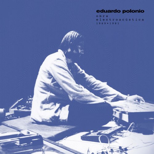 Eduardo Polonio - Eduardo Polonio: Obra electroacústica 1969-1981 (2025) [Hi-Res]