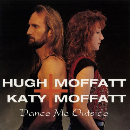 Hugh Moffatt - Dance Me Outside (1992)