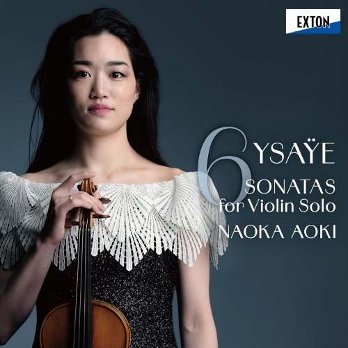 Naoka Aoki - Ysaÿe: Six Sonatas for Violin Solo Op.27 (2025) [Hi-Res]