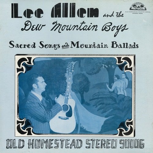 Lee Allen, The Dew Mountain Boys - Sacred Songs and Mountain Ballads (Reissue) (1972)