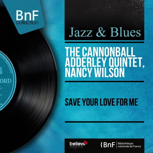 The Cannonball Adderley Quintet, Nancy Wilson - Save Your Love for Me (2013) Hi-Res