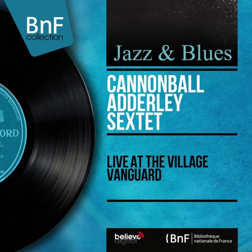 Cannonball Adderley Sextet - Live at the Village Vanguard (Live, Stereo Version) (2014) Hi-Res