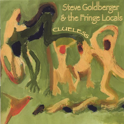 Steve Goldberger, The Fringe Locals - Clueless (2005)