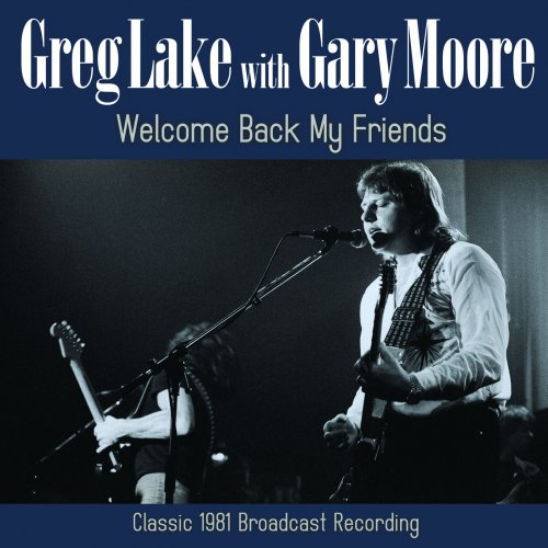 Greg Lake with Gary Moore - Welcome Back My Friends (2020)