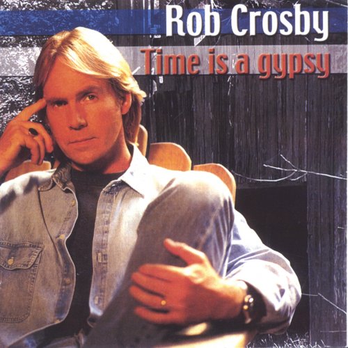 Rob Crosby - Time is a Gypsy (2003)