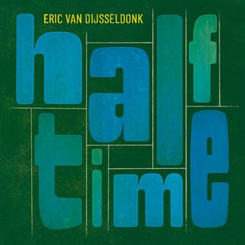 Eric van Dijsseldonk - HALF-TIME (2025) Hi-Res