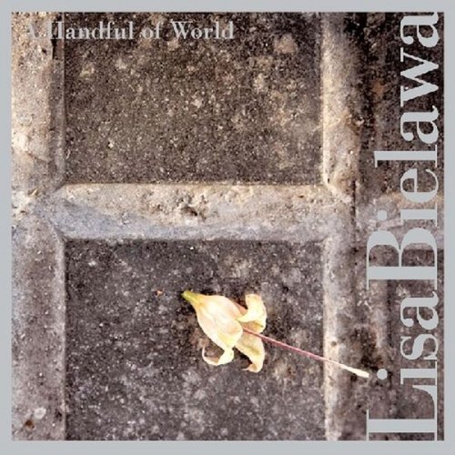 Lisa Bielawa - A Handful of World (2007)