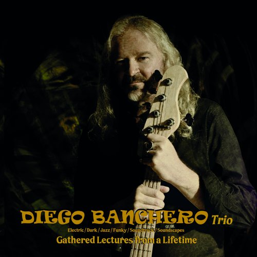 Diego Banchero Trio - Gathered Lectures From A Lifetime (2025) [Hi-Res]