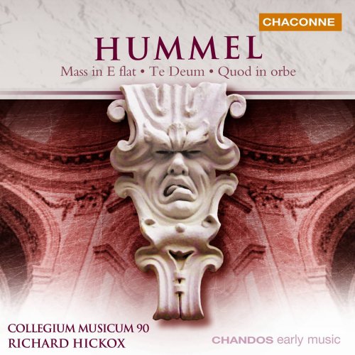 Johann Nepomuk Hummel, Richard Hickox, Collegium Musicum 90, Susan Gritton, Ann Murray, James Gilchrist, Stephen Varcoe - Hummel: Mass in E-Flat Major, Te Deum & Quod in orbe (2004)