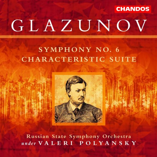 Alexander Glazunov, Valeri Kuzmich Polyansky, Russian State Symphony Orchestra - Glazunov: Symphony No. 6 & Suite Caractéristique (2004)