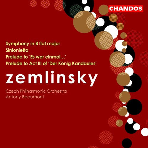 Antony Beaumont, Czech Philharmonic - Zemlinsky: Symphony in B-Flat Major, Prelude to Es war einmal, Sinfonietta & Act III Prelude to Der König Kandaules (2004)