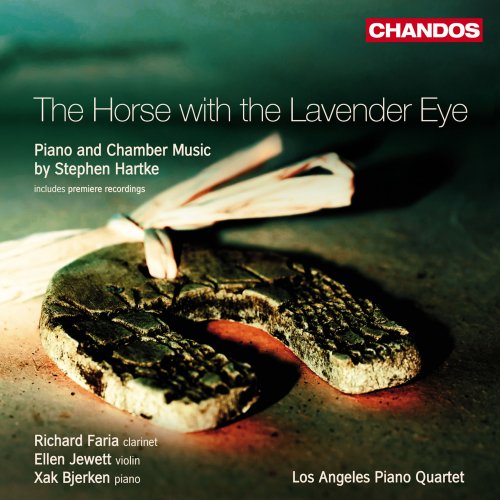 Richard Faria, Ellen Jewett, Xak Bjerken, Los Angeles Piano Quartet - Hartke: The Horse with the Lavender Eye, Piano Sonata, King of the Sun & Selections from Post-modern Homages (2009)