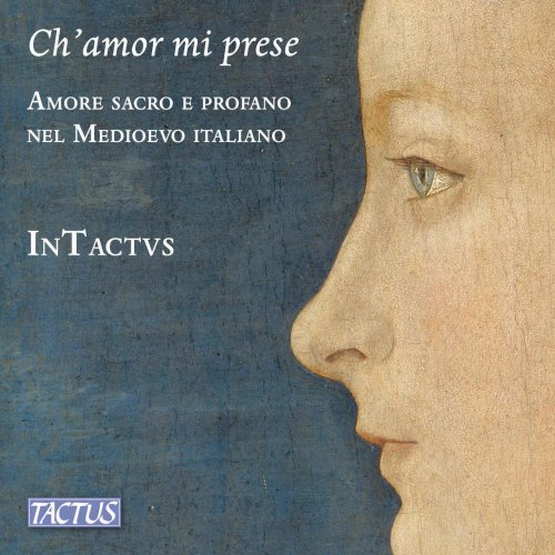 InTactus featuring Simona Gatto, Efrén López Sanz, Miriam Encinas Laffitte - Ch’amor mi prese - Amore sacro e profano nel Medioevo italiano (2025) [Hi-Res]