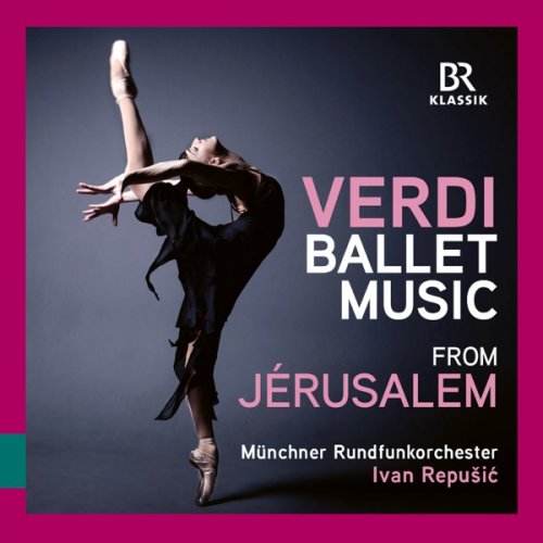 Ivan Repušić, Munich Radio Orchestra - Verdi: Jerusalem - The complete Ballet Music (2025) [Hi-Res]