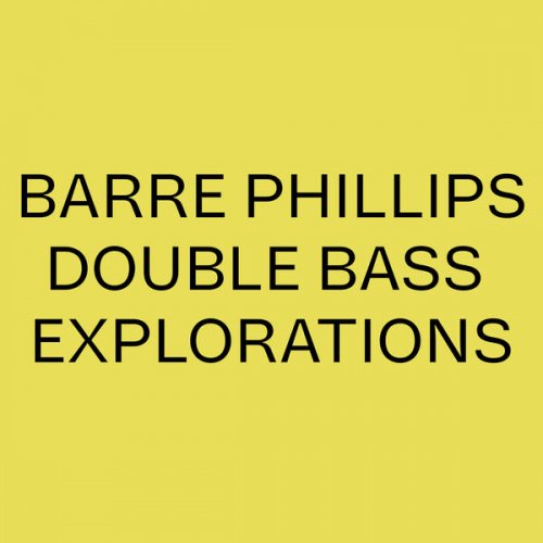 Barre Phillips - Barre Phillips Double Bass Explorations (2025)