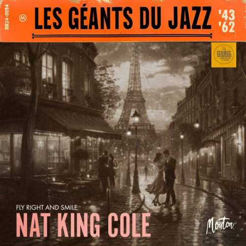 Nat King Cole - Les Géants Du Jazz: Fly Right and Smile (Restored 2024) (2025) [Hi-Res]