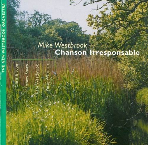 Mike Westbrook - Chanson Irresponsable (2003)