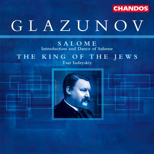 Valeri Kuzmich Polyansky, Russian State Symphony Orchestra, State Symphony Capella of Russia - Glazunov: The King of the Jews & Introduction and Dance of Salome (2000)