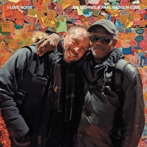 Joe McPhee & Paal Nilssen-Love - I Love Noise (2024) Hi Res