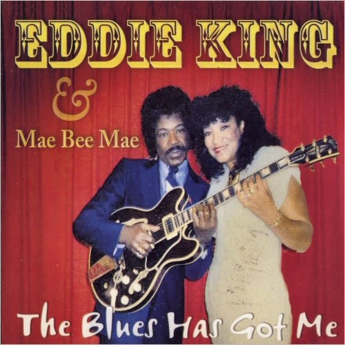 Eddie King & Mae Bee Mae - The Blues Has Got Me (2010)