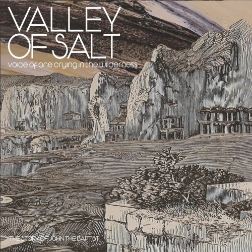 Valley Of Salt - Voice Of One Crying In The Wilderness: The Story Of John The Baptist (2025)