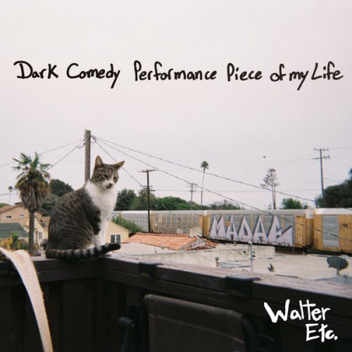 Walter Etc. - Dark Comedy Performance Piece of My Life (2020) [Hi-Res]