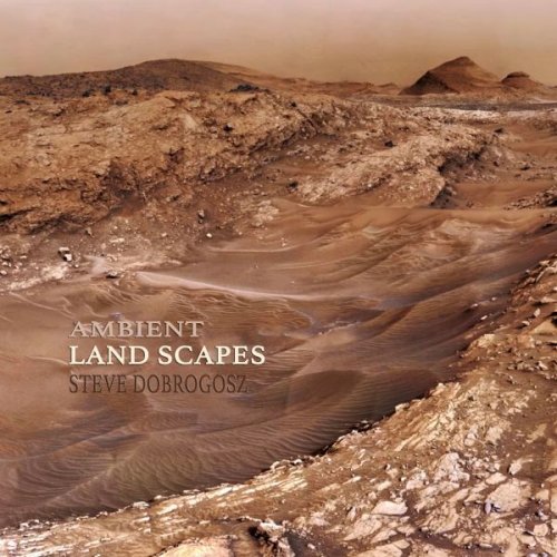 Steve Dobrogosz - Ambient Land Scapes (2025)