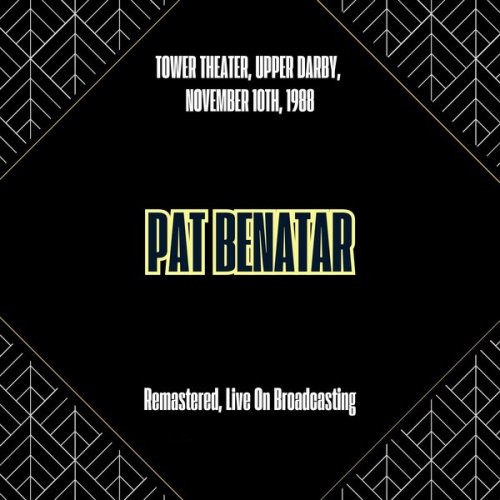 Pat Benatar - Tower Theater, Upper Darby, November 10th, 1988 (Remastered, Live On Broadcasting) (2025)