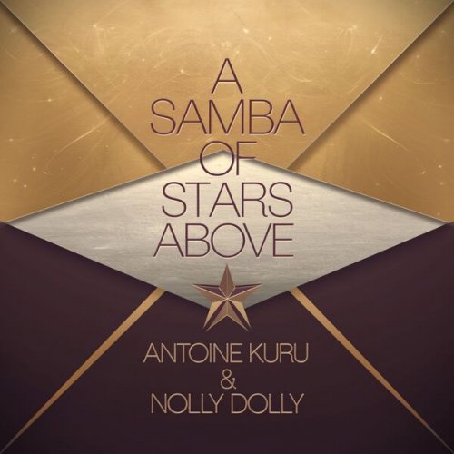 Antoine Kuru & Nolly Dolly - A Samba of Stars Above (2025)