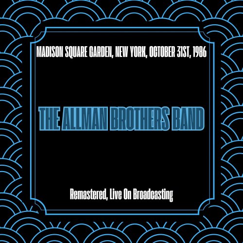 The Allman Brothers Band - Madison Square Garden, New York, October 31st, 1986 (Remastered, Live On Broadcasting) (2025)