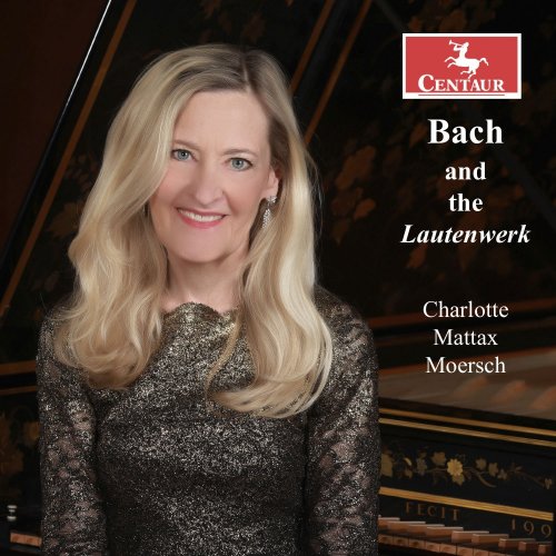 Charlotte Mattax Moersch - Bach and the Lautenwerk (2025)