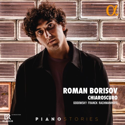 Roman Borisov - Chiaroscuro: Godowsky, Franck & Rachmaninoff (2025) [Hi-Res]