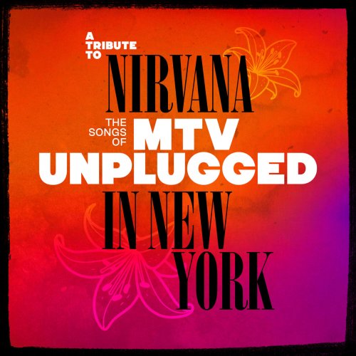 VA - A Tribute to Nirvana, The Songs of MTV Unplugged in New York (2025)